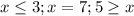 x \leq 3; x=7; 5 \geq x