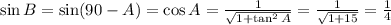 \sin B=\sin(90-A)=\cos A= \frac{1}{ \sqrt{1+\tan^2 A} } = \frac{1}{ \sqrt{1+15} } = \frac{1}{4}