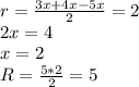 r=\frac{3x+4x-5x}{2}=2\\&#10; 2x=4\\&#10; x=2\\&#10;R=\frac{5*2}{2}=5