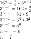 162= \frac{2}{9} *3^{n-1} \\ 3^{n-1}=162* \frac{9}{2} \\ 3^{n-1}=81*9 \\ 3^{n-1}=3^4*3^2 \\ 3^{n-1}=3^6 \\ n-1=6 \\ n=7