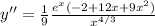 y''= \frac{1}{9} {\frac {{e^{x}}( -2+12x+9x^2) }{x^{4/3}}}
