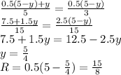 \frac{0.5(5-y)+y}{5}=\frac{0.5(5-y)}{3}\\&#10;\frac{7.5+1.5y}{15}=\frac{2.5(5-y)}{15}\\&#10; 7.5+1.5y=12.5-2.5y\\&#10; y=\frac{5}{4}\\&#10; R=0.5(5-\frac{5}{4}) =\frac{15}{8}