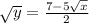 \sqrt{y} =\frac{7-5\sqrt{x}}{2}