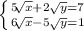 \left \{ {{5\sqrt[]{x}+2\sqrt{y} =7} \atop {6\sqrt[]{x}-5\sqrt{y} =1}} \right. \\