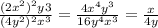 \frac{(2x ^{2}) ^{2}y3 }{(4y ^{2}) ^{2} x^{3} } = \frac{4x^{4}y^{3} }{16y^{4} x^{3} } = \frac{x}{4y}