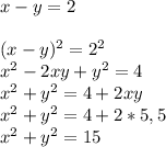 x-y=2 \\ \\ (x-y)^2=2^2 \\ x^2-2xy+y^2=4 \\ x^2+y^2=4+2xy \\ x^2+y^2=4+2*5,5 \\ x^2+y^2=15