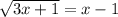 \sqrt{3x+1} = x - 1