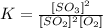 K = \frac{[SO_{3}]^{2}}{[SO_{2}]^2[O_{2}]}