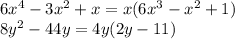 6x^4-3x^2+x = x(6x^3-x^2 + 1) \\&#10;8y^2-44y=4y(2y-11)&#10;