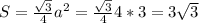 S= \frac{ \sqrt{3} }{4} a^{2} = \frac{ \sqrt{3} }{4} 4*3=3 \sqrt{3}