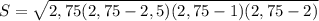 S= \sqrt{2,75(2,75-2,5)(2,75-1)(2,75-2)}