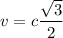 v=c\dfrac{\sqrt{3} }{2}