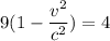 9(1-\dfrac{v^{2} }{c^{2} })= 4