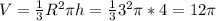 V= \frac{1}{3}R^{2}\pi h= \frac{1}{3}3^{2}\pi*4=12 \pi