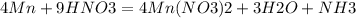 4Mn+9HNO3 =4Mn(NO3)2+3H2O+NH3