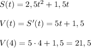 S(t)=2,5t^2+1,5t\\\\V(t)=S'(t)=5t+1,5\\\\V(4)=5\cdot 4+1,5=21,5