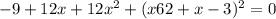 -9+12x+12x^2+(x62+x-3)^2=0