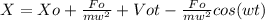 X = Xo +&#10; \frac{Fo}{m w^{2} }&#10; + Vot - \frac{Fo}{m w^{2} } cos (wt)