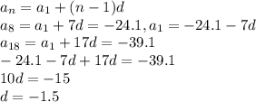 a_{n}=a_{1}+(n-1)d \\ a_{8}=a_{1}+7d=-24.1,a_{1}=-24.1-7d \\ a_{18}=a_{1}+17d=-39.1 \\ -24.1-7d+17d=-39.1 \\ 10d=-15 \\ d=-1.5