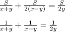 \frac{S}{x+y} + \frac{S}{2(x-y)} = \frac{S}{2y} \\ \\ \frac{1}{x+y} + \frac{1}{x-y} = \frac{1}{2y}