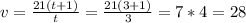 v= \frac{21(t+1)}{t}= \frac{21(3+1)}{3}=7*4=28