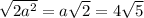 \sqrt{2 a^{2} } =a \sqrt{2} =4 \sqrt{5}