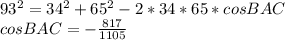 93^2=34^2+65^2-2*34*65*cosBAC\\&#10;cosBAC=-\frac{817}{1105}