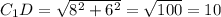 C_1D= \sqrt{ 8^{2}+ 6^{2} } = \sqrt{100}=10