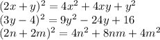 (2x+y)^2=4x^2+4xy+y^2\\(3y-4)^2=9y^2-24y+16\\(2n+2m)^2=4n^2+8nm+4m^2