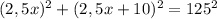 (2,5x)^{2}+(2,5x+10)^{2}=125^{2}