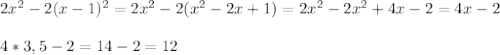 2 x^{2} - 2(x-1)^{2} = 2x^{2} -2( x^{2} -2x+1)= 2x^{2} - 2x^{2} +4x-2=4x-2 \\ \\ 4*3,5-2=14-2=12