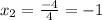 x_2= \frac{-4}{4}=-1