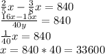 \frac{2}{5}x- \frac{3}{8}x=840 \\ \frac{16x-15x}{40y}=840 \\ \frac{1}{40}x=840 \\ x=840*40=33600