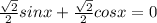 \frac{ \sqrt{2}}{2} sinx+\frac{ \sqrt{2}}{2}cosx=0