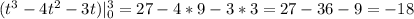 (t^{3}-4t^{2}-3t) |\limits^3_0=27-4*9-3*3=27-36-9=-18