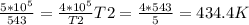 \frac{5*10 ^{5} }{543} = \frac{4*10 ^{5} }{T2} &#10;T2= \frac{4*543}{5} =434.4K