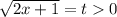\sqrt{2x + 1} = t 0