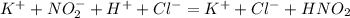 K^++NO_2^-+H^++Cl^-=K^++Cl^-+HNO_2