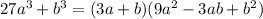 27a^{3}+b^{3}=(3a+b)(9a^{2}-3ab+b^{2})