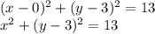 (x-0)^2+(y-3)^2=13\\&#10;x^2+(y-3)^2=13