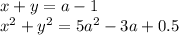 x+y=a-1\\&#10;x^2+y^2=5a^2-3a+0.5\\\\&#10;