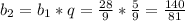 b_2=b_1*q=\frac{28}{9}*\frac{5}{9}=\frac{140}{81}