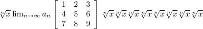\sqrt[n]{x} \lim_{n \to \infty} a_n \left[\begin{array}{ccc}1&2&3\\4&5&6\\7&8&9\end{array}\right] \sqrt[n]{x} \sqrt[n]{x} \sqrt[n]{x} \sqrt[n]{x} \sqrt[n]{x} \sqrt[n]{x} \sqrt[n]{x} \sqrt[n]{x}