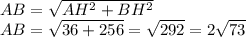 AB = \sqrt{AH^2+BH^2} \\&#10;AB = \sqrt{36+256} = \sqrt{292} = 2\sqrt{73}