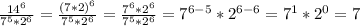 \frac{14^6}{7^5*2^6}= \frac{(7*2)^6}{7^5*2^6}= \frac{7^6*2^6}{7^5*2^6}=7^{6-5}*2^{6-6}=7^1*2^0=7