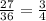 \frac{27}{36} = \frac{3}{4}