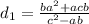 d_1= \frac{ba^2+acb}{c^2-ab}