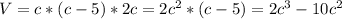 V=c*(c-5)*2c=2c^{2}*(c-5)=2c^{3}-10c^{2}