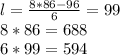 l= \frac{8*86-96}{6}= 99 \\ 8*86=688 \\ 6*99=594