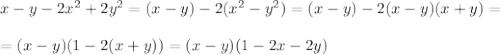 x-y-2x^2+2y^2=(x-y)-2(x^2-y^2)=(x-y)-2(x-y)(x+y)=\\\\=(x-y)(1-2(x+y))=(x-y)(1-2x-2y)